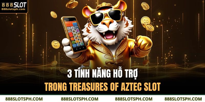 Treasures Of Aztec Slot – Trải Nghiệm Đỉnh Cao 888slot 4 3 tính năng hỗ trợ trong Treasures of Aztec slot