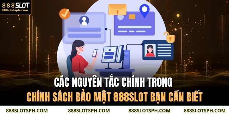 Chính Sách Bảo Mật 888SLOT 2 Các nguyên tắc chính trong chính sách bảo mật 888SLOT bạn cần biết