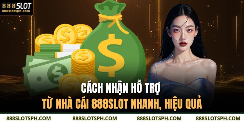 Cách Nhận Hỗ Trợ Từ Nhà Cái 888SLOT Nhanh, Hiệu Quả 1 cách nhận hỗ trợ từ nhà cái