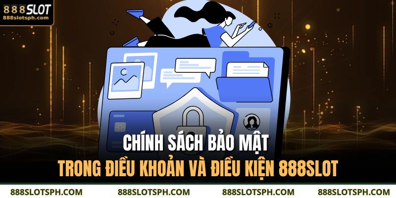 Điều Khoản Và Điều Kiện 888SLOT 3 Chính sách bảo mật trong điều khoản và điều kiện 888SLOT