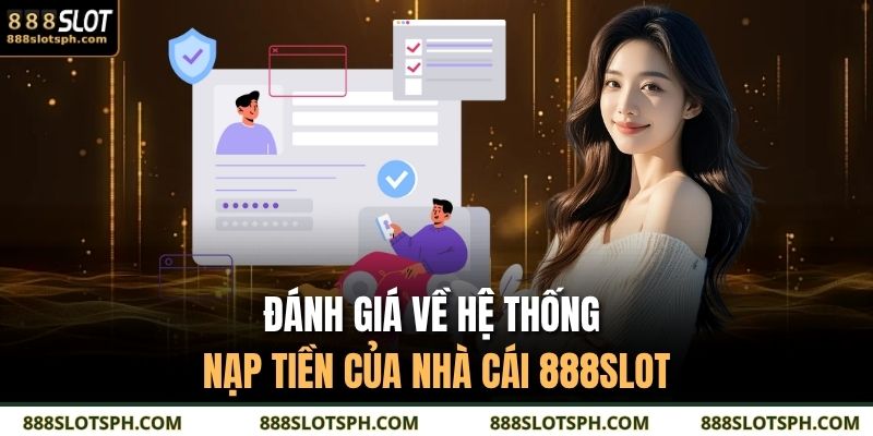 Đăng Nhập 888SLOT – Hướng Dẫn Cho Người Dùng Lần Đầu 2 Đánh giá về hệ thống nạp tiền của nhà cái 888SLOT