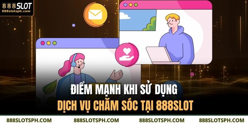 Phương Thức Liên Hệ 888SLOT 3 Điểm mạnh khi sử dụng dịch vụ chăm sóc tại 888SLOT