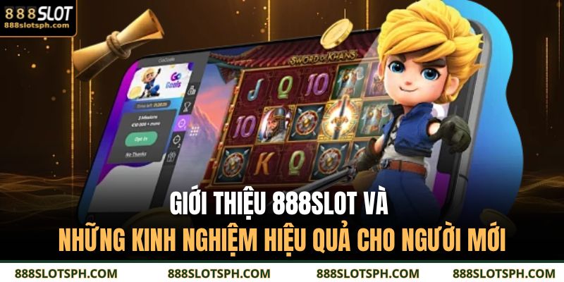Giới Thiệu 888SLOT 3 Giới thiệu 888SLOT và những kinh nghiệm hiệu quả cho người mới