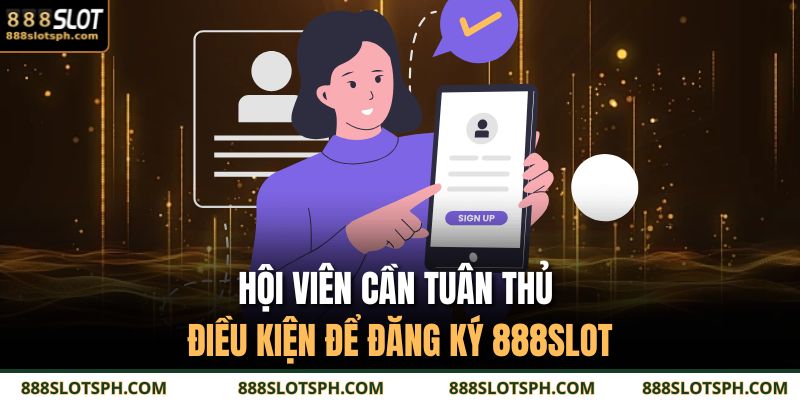 Đăng Ký 888SLOT – Cơ Hội Nhận Thưởng Lớn Đang Chờ Bạn Khám Phá 2 Hội viên cần tuân thủ điều kiện để đăng ký 888SLOT
