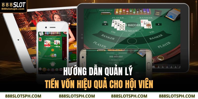 Baccarat Online - Game Bài Hot Thu Hút Hội Viên 888SLOT 4 Hướng dẫn quản lý tiền vốn hiệu quả cho hội viên