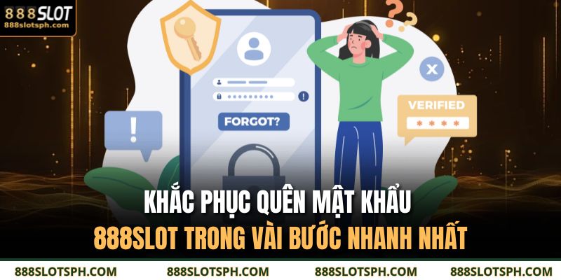 Khắc Phục Quên Mật Khẩu 888SLOT Trong Vài Bước Nhanh Nhất 5 quên mật khẩu