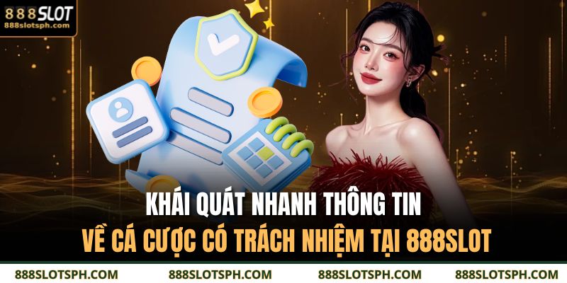 Cá Cược Có Trách Nhiệm 1 Khái quát nhanh thông tin về cá cược có trách nhiệm tại 888SLOT