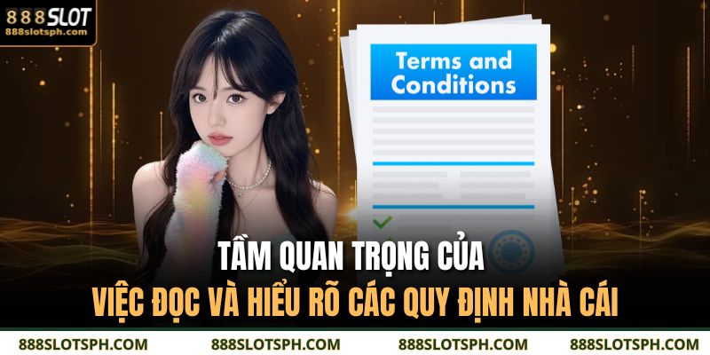 Điều Khoản Và Điều Kiện 888SLOT 1 Tầm quan trọng của việc đọc và hiểu rõ các quy định nhà cái