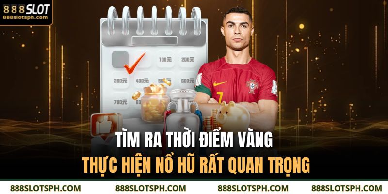 Vua Phá Lưới 888SLOT - Game Nổ Hũ Đỉnh Cao Chơi Cực Đã 4 Tìm ra thời điểm vàng thực hiện nổ hũ rất quan trọng