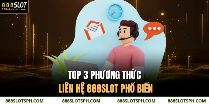 Phương Thức Liên Hệ 888SLOT 2 Top 3 phương thức liên hệ 888SLOT phổ biến