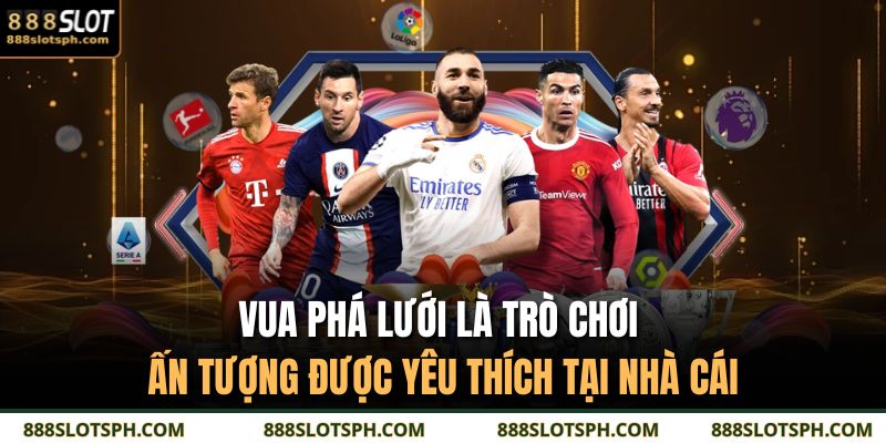 Vua Phá Lưới 888SLOT - Game Nổ Hũ Đỉnh Cao Chơi Cực Đã 2 Vua phá lưới là trò chơi ấn tượng được yêu thích tại nhà cái